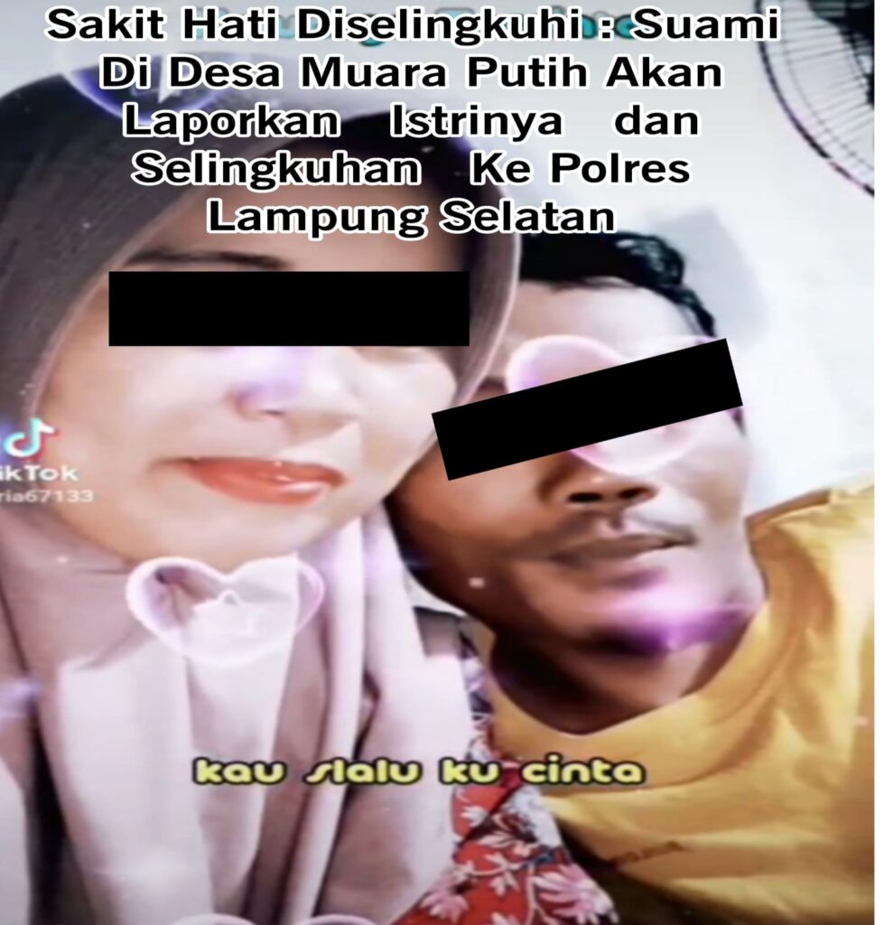 Sakit Hati Diselingkuhi : Suami Di Desa Muara Putih Akan Laporkan Istrinya dan Selingkuhan Ke Polres Lampung Selatan
