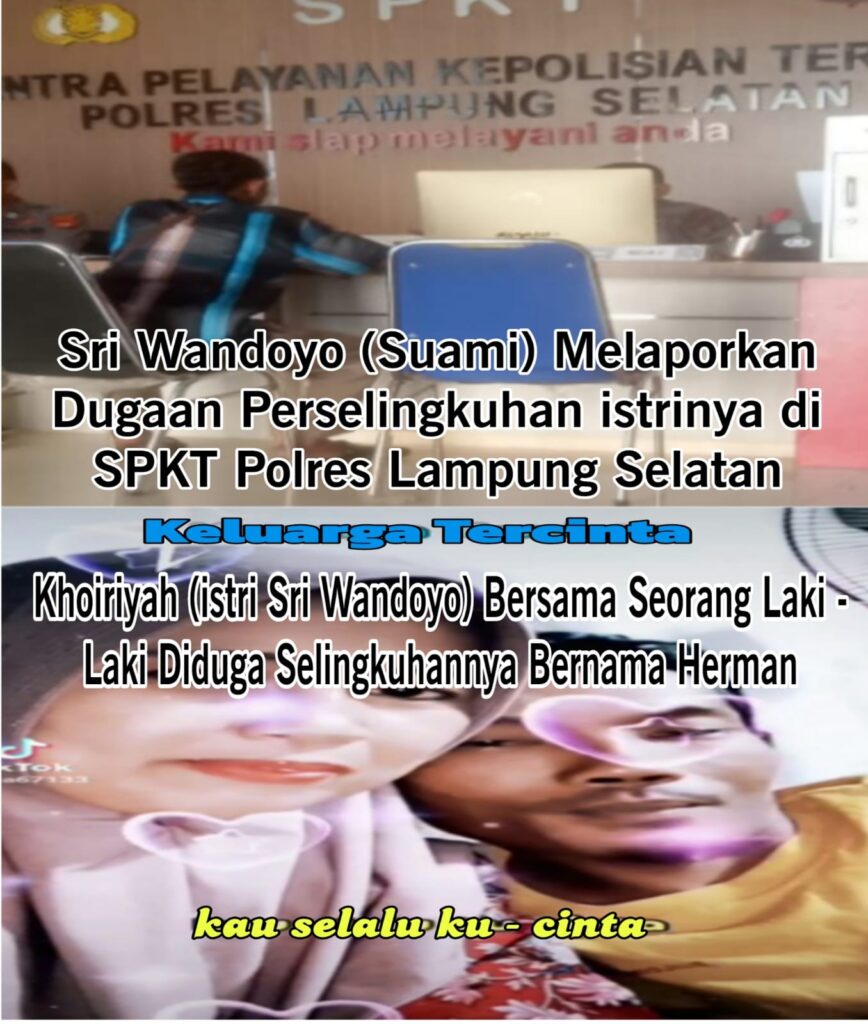 Sri Wandoyo Warga Desa Muara Putih Laporkan Istrinya Ke Polres Lampung Selatan Atas Kasus Dugaan Perselingkuhan